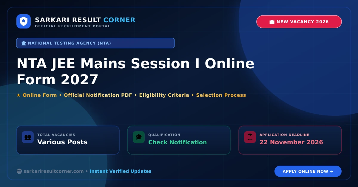 NTA JEE Mains Session I Online Form 2027: Apply Online for Various Posts NTA JEE Mains Session I Online Form 2027 Notification, Online Form, Eligibility & Exam Date - Sarkari Result Corner